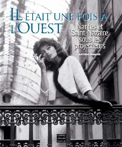 Il était une fois à l'Ouest : Nantes et Saint-Nazaire sous les projecteurs