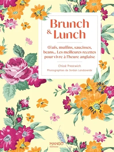 Brunch & lunch : oeufs, muffins, saucisses, beans... : les meilleures recettes pour vivre à l'heure anglaise