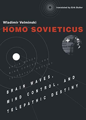 Homo Sovieticus Brain Waves, Mind Control, and Telepathic Destiny