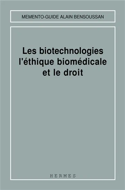 Les biotechnologies, l'éthique biomédicale et le droit