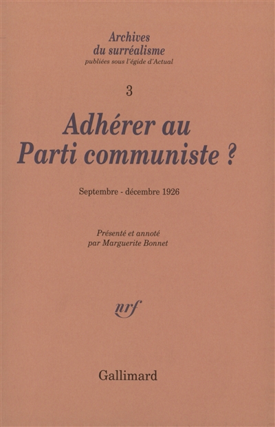 Archives du surréalisme. Vol. 3. Adhérer au Parti communiste ? : septembre-décembre 1926