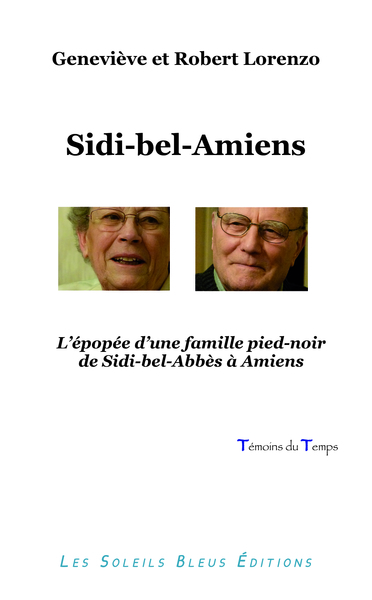 Sidi-bel-Amiens : l'épopée d'une famille pied-noir de Sidi-bel-Abbès à Amiens