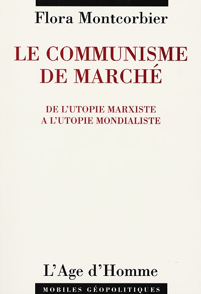 Le communisme de marché : de l'utopie marxiste à l'utopie mondialiste