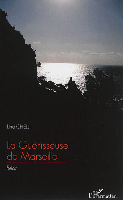 La guérisseuse de Marseille : récit