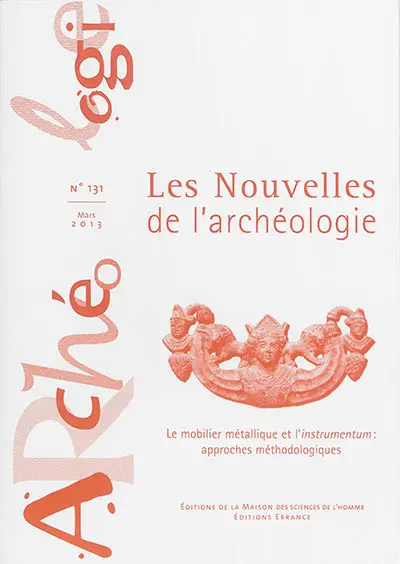 Les nouvelles de l'archéologie, n° 131. Le mobilier métallique et l'instrumentum : approches méthodologiques