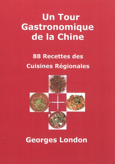 Un tour gastronomique de la Chine : 88 recettes des cuisines régionales