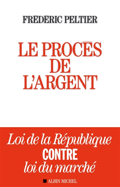 Le procès de l'argent : loi de la République contre loi du marché