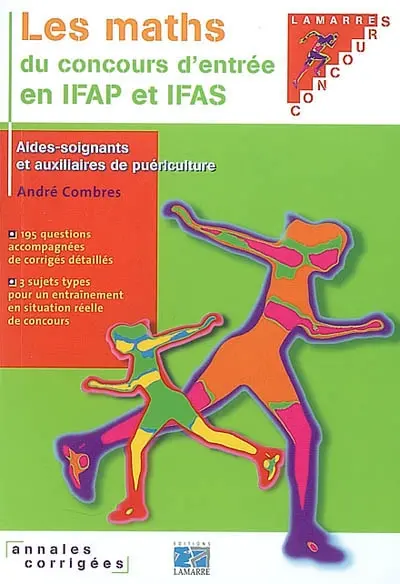 Les maths du concours d'entrée en IFAS et IFAP : aides-soignants et auxiliaires de puériculture