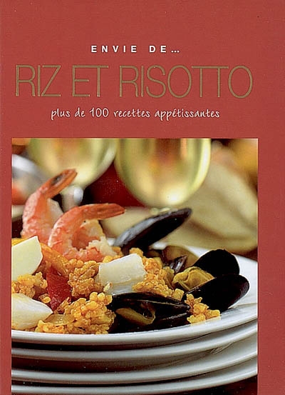 Riz et risotto : plus de 100 recettes appétissantes