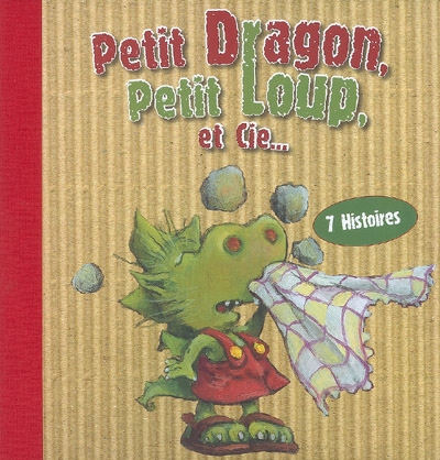 Petit Dragon, Petit Loup et Cie : 7 histoires