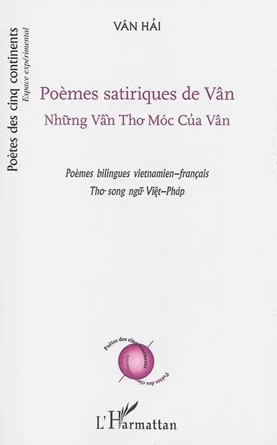 Poèmes satiriques de Vân : poèmes bilingues vietnamien-français. Nhung Vân Tho Moc Cua Vân : tho song ngu Viêt-Phap