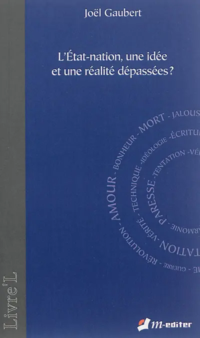 L'Etat-nation, une idée et une réalité dépassées ?