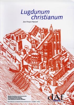 Lugdunum christianum : Lyon du IVe au VIIIe s. : topographie, nécropoles et édifices religieux