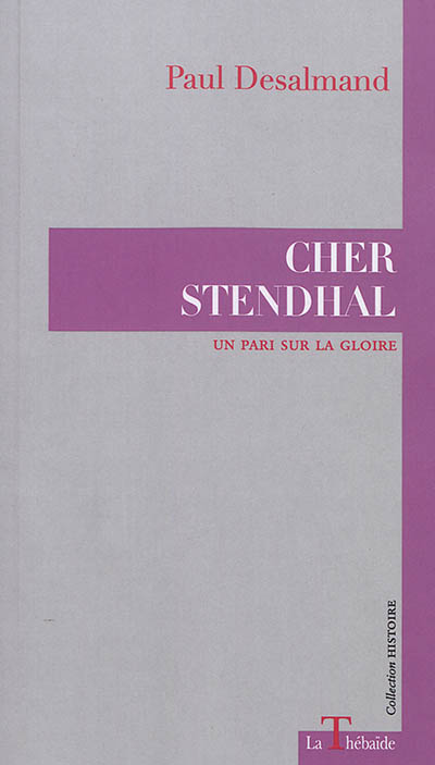 Cher Stendhal : un pari sur la gloire