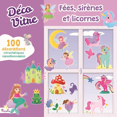 Fées, sirènes et licornes : 100 décorations vitrostatiques repositionnables