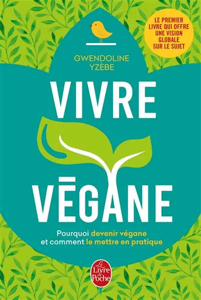 Vivre végane : pourquoi devenir végane et comment le mettre en pratique