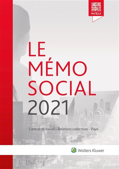 Le mémo social 2021 : contrat de travail, relations collectives, paye