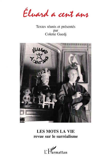 Mots la vie (Les). Eluard a cent ans