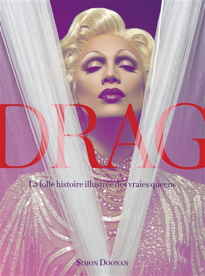 Drag : la folle histoire illustrée des vraies queens