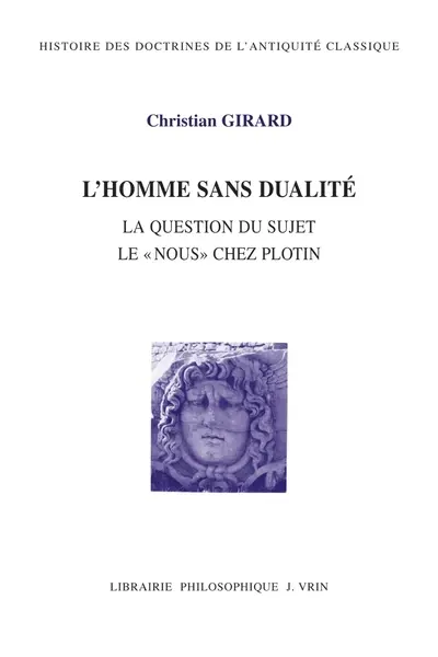 L'homme sans dualité : la question du sujet : le nous chez Plotin