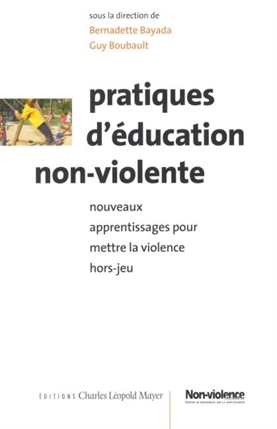 Pratiques d'éducation non violente : nouveaux apprentissages pour mettre la non-violence hors jeu : dans le cadre de la décennie pour une culture de la paix et de la non-violence (2001-2010)