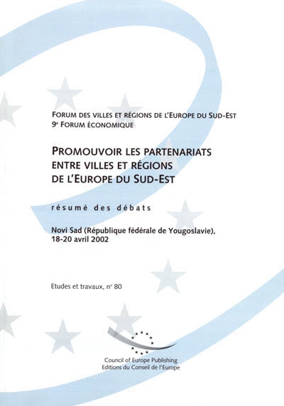 Promouvoir les partenariats entre villes et régions de l'Europe du Sud-Est : résumé des débats, Novi Sad (République fédérale de Yougoslavie), 18-20 avril 2002
