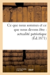 Ce que nous sommes et ce...