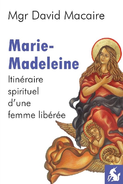 Marie-Madeleine : itinéraire spirituel d'une femme libérée : entretiens avec Salvatore Lombardo di Gambatesta