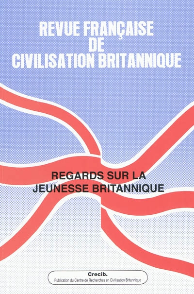 Revue française de civilisation britannique, n° 15-3. Regards sur la jeunesse britannique