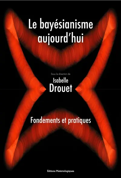 Le bayésianisme aujourd'hui : fondements et pratiques