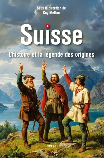 Suisse : l'histoire et la légende des origines