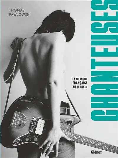 Chanteuses : la chanson française au féminin