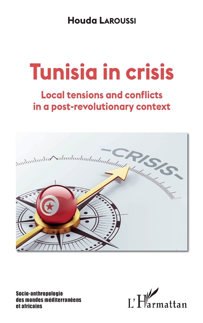 Tunisia in crisis : local tensions and conflicts in a post-revolutionary context