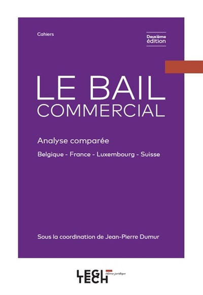 Le bail commercial : analyse comparée : Belgique, France, Luxembourg, Suisse