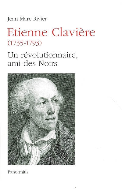 Etienne Clavière (1735-1793) : un révolutionnaire, ami des Noirs