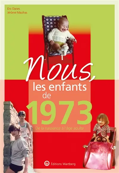 Nous, les enfants de 1973 : de la naissance à l'âge adulte