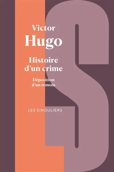 Histoire d'un crime : déposition d'un témoin