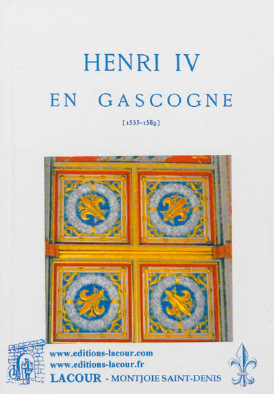 Henri IV en Gascogne (1553-1589) : essai historique
