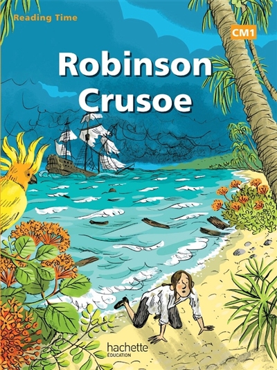 Reading time Robinson Crusoe - Cm1 - livre eleve - edition
