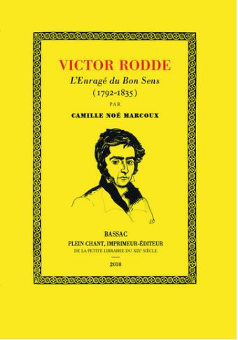 Victor Rodde, l'enragé du Bon Sens, 1792-1835 : une vie de combat pour le bien public et la liberté de la presse