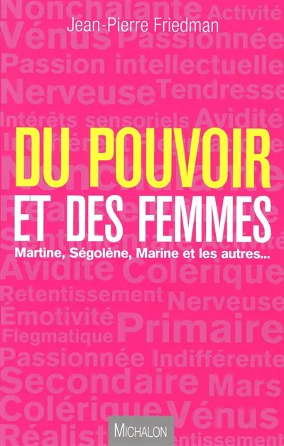 Du pouvoir et des femmes : Martine, Ségolène, Marine et les autres....