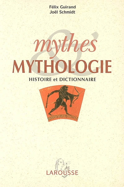 Mythes et mythologie : histoire et dictionnaire