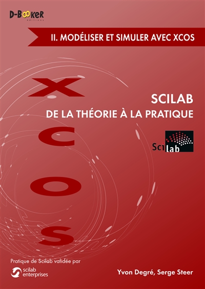 Scilab de la théorie à la pratique. Vol. 2. Modéliser et simuler avec Xcos