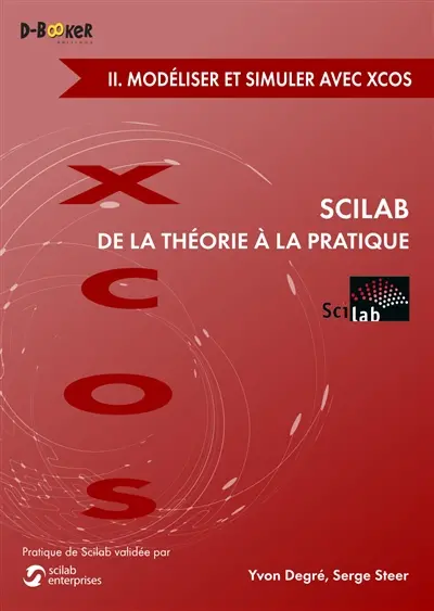 Scilab de la théorie à la pratique. Vol. 2. Modéliser et simuler avec Xcos