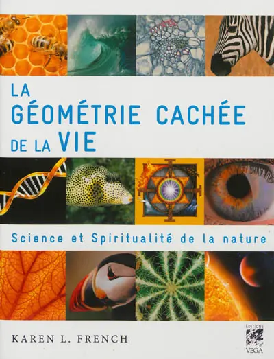 La géométrie cachée de la vie : science et spiritualité de la nature