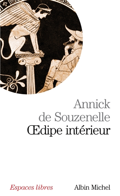 Oedipe intérieur : la présence du verbe dans le mythe grec - Annick de Souzenelle
