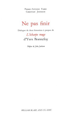 Ne pas finir : dialogue de deux historiens à propos de L'écharpe rouge d'Yves Bonnefoy