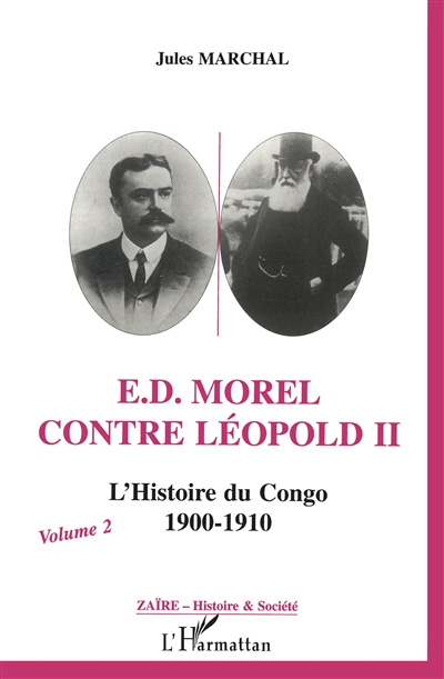 E.D. Morel contre Léopold II : l'histoire du Congo 1900-1910. Vol. 2