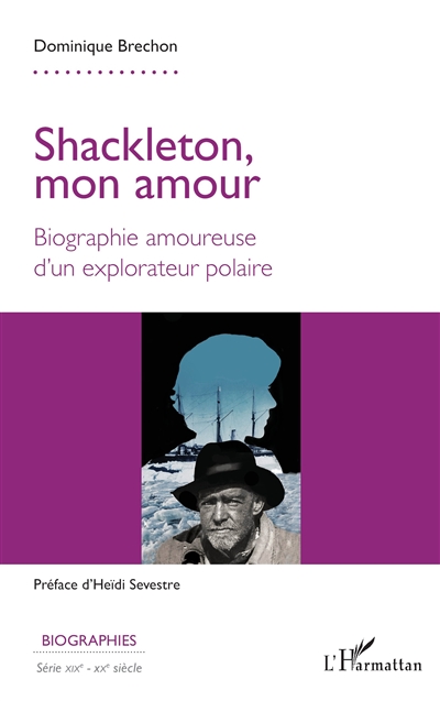 Shackleton, mon amour : biographie amoureuse d'un explorateur polaire
