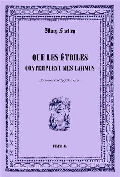 Que les étoiles contemplent mes larmes : journal d'affliction